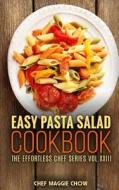 Easy Pasta Salad Cookbook di Chef Maggie Chow edito da Createspace