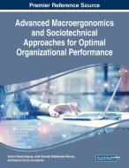 Advanced Macroergonomics And Sociotechnical Approaches For Optimal Organizational Performance edito da Business Science Reference
