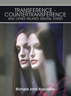 Transference-Countertransference and Other Related Mental States di Richard John Kosciejew edito da AuthorHouse