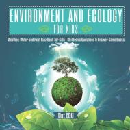 Environment and Ecology for Kids | Weather, Water and Heat Quiz Book for Kids | Children's Questions & Answer Game Books di Dot Edu edito da Dot EDU