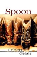 Spoon di Robert Greer edito da FULCRUM PUB