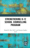 Strengthening K-12 School Counselling Programs di Donald R. Rye edito da Routledge
