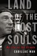 Land of the Lost Souls: My Life on the Streets di Cadillac Man edito da Bloomsbury Publishing PLC