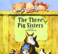 The Three Pig Sisters di Cecil Kim edito da NORWOOD HOUSE PR