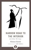 Narrow Road to the Interior di Matsuo Basho, Sam Hamill edito da Shambhala Publications Inc