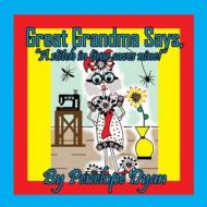Great Grandma Says, "A stitch in time saves nine!" di Penelope Dyan edito da Bellissima Publishing LLC