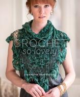 Crochet So Lovely di Kristin Omdahl edito da Interweave Press Inc