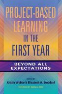 Project-Based Learning in the First Year: Beyond All Expectations edito da STYLUS PUB LLC