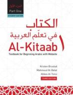 Al-Kitaab Fii Tacallum Al-Carabiyya Part One (Pb): Textbook for Beginning Arabic with Website, Third Edition, Student's  di Kristen Brustad, Mahmoud Al-Batal, Abbas Al-Tonsi edito da GEORGETOWN UNIV PR