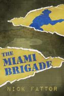 The Miami Brigade di Nick Fattor edito da Inkwater Press