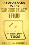 A Senior's Guide to the Samsung Galaxy Z Fold3 di Scott La Counte edito da SL Editions