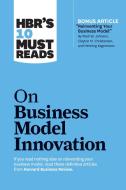Hbr's 10 Must Reads on Business Model Innovation (with Featured Article Reinventing Your Business Model by Mark W. Johns di Harvard Business Review, Clayton M. Christensen, Mark W. Johnson edito da HARVARD BUSINESS REVIEW PR