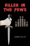 Killer In The Pews di John Ellis edito da Fulton Books