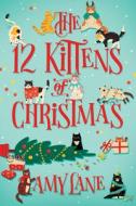 The 12 Kittens of Christmas di Amy Lane edito da DREAMSPINNER PR