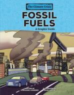 Fossil Fuels: A Graphic Guide di Stephanie Loureiro edito da GRAPHIC UNIVERSE