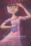 Who Is Talking Out of My Head? - Grief as an Out of Body Experience di Jocelyn Faire edito da FRIESENPR