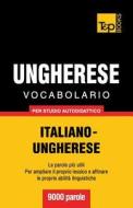 Vocabolario Italiano-Ungherese Per Studio Autodidattico - 9000 Parole di Andrey Taranov edito da T&p Books