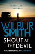 Shout at the Devil di Wilbur Smith edito da Zaffre Publishing