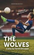 The Wolves di Sarah Delappe edito da OBERON BOOKS