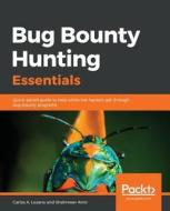 Bug Bounty Hunting Essentials di Carlos A. Lozano, Shahmeer Amir edito da Packt Publishing