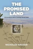 Promised Land, The - Universalism And A Coming World State di Nicholas Hagger edito da John Hunt Publishing