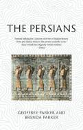 The Persians di Brenda Parker, Geoffrey Parker edito da Reaktion Books