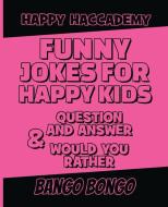 FUNNY JOKES FOR HAPPY KIDS - QUESTION AN di BANGO BONGO edito da LIGHTNING SOURCE UK LTD