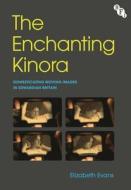 The Enchanting Kinora di Elizabeth Evans edito da Bloomsbury Publishing PLC