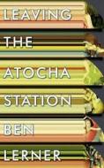 Leaving The Atocha Station di Ben Lerner edito da Granta Books