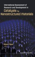 International Assessment of Research and Development in Catalysis by Nanostructured Materials edito da IMPERIAL COLLEGE PRESS