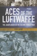 Aces of the Luftwaffe di Peter Jacobs edito da Pen & Sword Books Ltd