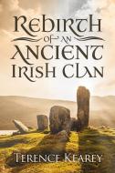 Rebirth of an Ancient Irish Clan di Terence Kearey edito da MEREO BOOKS