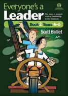 Everyone's a Leader: Fun Ways to Promote Student Leadership in the Classroom Book 1 (Years 4-6) di Scott Balliet edito da Essential Resources Ltd