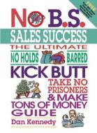 No Bs Sales Success di KENNEDY edito da Entrepreneur Press