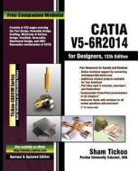 Catia V5-6r2014 for Designers di Prof Sham Tickoo Purdue Univ, Cadcim Technologies edito da Cadcim Technologies