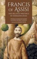 Francis of Assisi and Related Writings di Hermann Hesse edito da Apocryphile Press