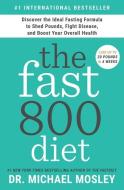 The Fast800 Diet: Discover the Ideal Fasting Formula to Shed Pounds, Fight Disease, and Boost Your Overall Health di Michael Mosley edito da ATRIA