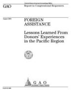 Foreign Assistance: Lessons Learned from Donors' Experiences in the Pacific Region di United States General Acco Office (Gao) edito da Createspace Independent Publishing Platform