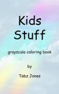 Kids Stuff Grayscale Coloring Book di Tabz Jones edito da Createspace Independent Publishing Platform