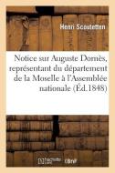Notice Sur Auguste Dornï¿½s, Reprï¿½sentant Du Dï¿½partement de la Moselle  di Scoutetten-H edito da Hachette Livre - Bnf