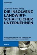 Die Insolvenz landwirtschaftlicher Unternehmen di Christina-Maria Ening edito da Gruyter, Walter de GmbH