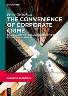 The Convenience of Corporate Crime di Petter Gottschalk edito da Gruyter, Walter de GmbH