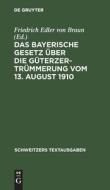 Das Bayerische Gesetz über die Güterzertrümmerung vom 13. August 1910 di NO CONTRIBUTOR edito da De Gruyter