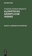 Klopstocks sämmtliche Werke, Band 10, Vermischte Schriften di Friedrich Gottlieb Klopstock edito da De Gruyter