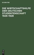 Die Wirtschaftshilfe der Deutschen Studentenschaft 1926¿1928 edito da De Gruyter