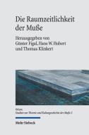 Die Raumzeitlichkeit der Muße edito da Mohr Siebeck GmbH & Co. K