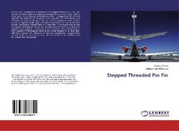Stepped Threaded Pin Fin di Ashwin Oraon, Mohammad Ul Hassan edito da LAP Lambert Academic Publishing
