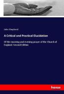 A Critical and Practical Elucidation di John Shepherd edito da hansebooks