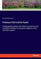 Professor Park and his Pupils di Richard Salter Storrs edito da hansebooks