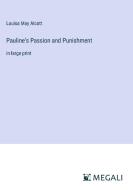 Pauline's Passion and Punishment di Louisa May Alcott edito da Megali Verlag
